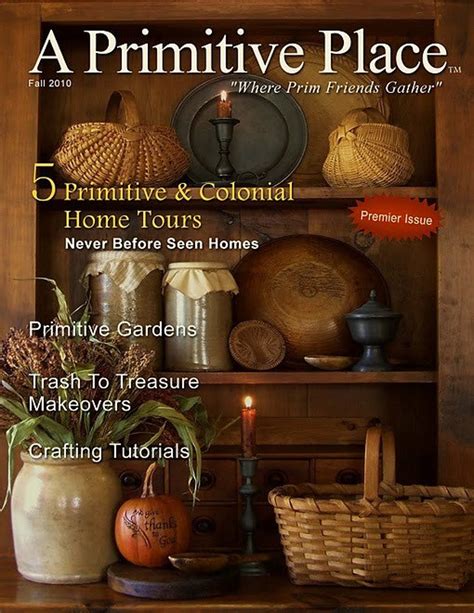 A primitive place magazine - Nov 20, 2023 - Explore Jennifer Bowman's board "A Primitive Place Magazine", followed by 2,551 people on Pinterest. See more ideas about primitive, primitive decorating, primitive decorating country.
